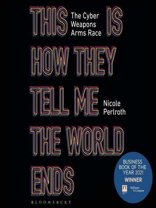 Title details for This Is How They Tell Me the World Ends by Nicole Perlroth - Wait list